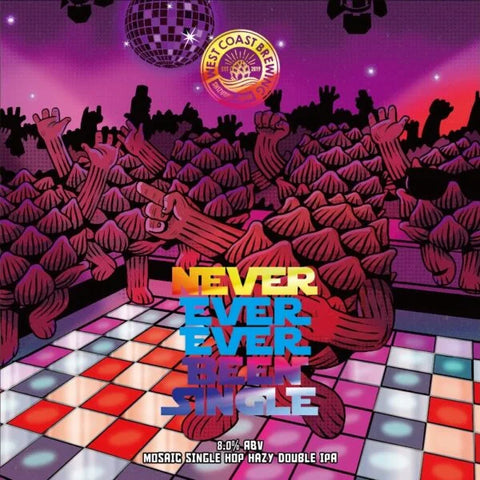 West Coast Brewing - Never Ever Ever Been Single
